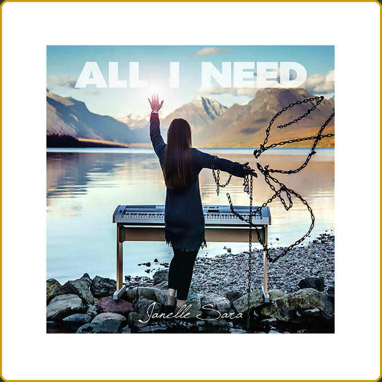 "ALL I NEED" CD by Janelle Sara -  An Expression of Janelle's Heart of Worship